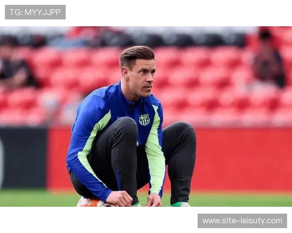 巴萨门将特尔施特根替补，胡安·加西亚站稳主力